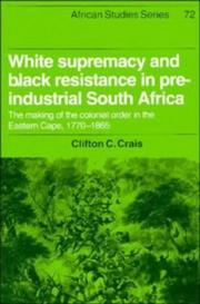 White supremacy and Black resistance in pre-industrial South Africa by Clifton C. Crais