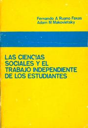Cover of: Las ciencias sociales y el trabajo independiente de los estudiantes by Ruano Faxas, Fernando Antonio
