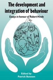 The Development and integration of behaviour : essays in honour of Robert Hinde