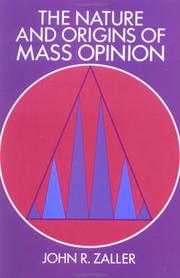 The nature and origins of mass opinion by John Zaller