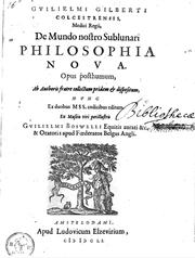Cover of: Guilielmi Gilberti Colcestrensis ... De mundo nostro sublunari philosophia nova.: Opus posthumum