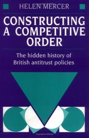 Constructing a competitive order : hidden history of British anti-trust policies