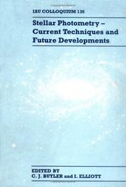 Stellar photometry : current techniques and future developments : proceedings of the IAU Colloquium no.136 held in Dublin, Ireland 4-7 August 1992