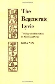 Cover of: The regenerate lyric: theology and innovation in American poetry