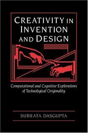 Cover of: Creativity in invention and design: computational and cognitive explorations of technological originality