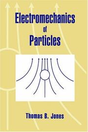 Cover of: Electromechanics of particles by T. B. Jones