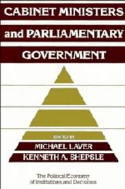 Cover of: Cabinet ministers and parliamentary government by edited by Michael Laver, Kenneth A. Shepsle.