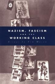 Nazism, fascism and the working class by Timothy W. Mason