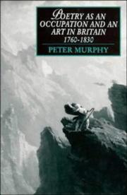 Poetry as an occupation and an art in Britain, 1760-1830 by Peter T. Murphy