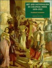 Cover of: Art and nationalism in colonial India, 1850-1922: occidental orientations