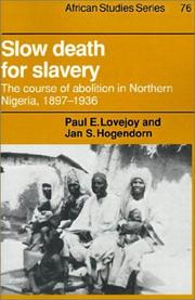 Cover of: Slow death for slavery: the course of abolition in Northern Nigeria, 1897-1936