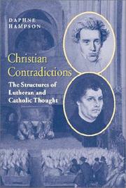Christian contradictions : the structures of Lutheran and Catholic thought