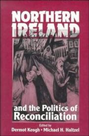 Cover of: Northern Ireland and the politics of reconciliation by edited by Dermot Keogh and Michael H. Haltzel.