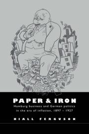 Cover of: Paper and iron: Hamburg business and German politics in the era of inflation, 1897-1927
