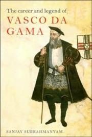 The career and legend of Vasco da Gama by Sanjay Subrahmanyam