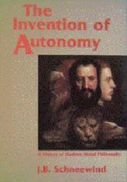 Cover of: The invention of autonomy: a history of modern moral philosophy