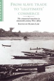 Cover of: From slave trade to "legitimate" commerce: the commercial transition in nineteenth-century West Africa : papers from a conference of the Centre of Commonwealth Studies, University of Stirling