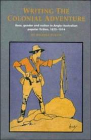 Cover of: Writing the colonial adventure: race, gender, and nation in Anglo-Australian popular fiction, 1875-1914