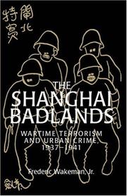 Cover of: The Shanghai Badlands: Wartime Terrorism and Urban Crime, 19371941 (Cambridge Studies in Chinese History, Literature and Institutions)