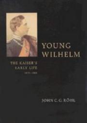 Cover of: Young Wilhelm: the Kaiser's early life, 1859-1888
