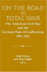 Cover of: On the Road to Total War: The American Civil War and the German Wars of Unification, 18611871 (Publications of the German Historical Institute)