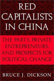 Red capitalists in China : the party, private entrepreneurs, and prospects for political change