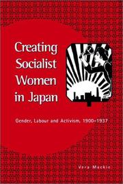 Cover of: Creating Socialist Women in Japan: Gender, Labour and Activism, 19001937