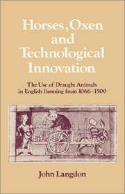 Cover of: Horses, Oxen and Technological Innovation: The Use of Draught Animals in English Farming from 10661500 (Past and Present Publications)
