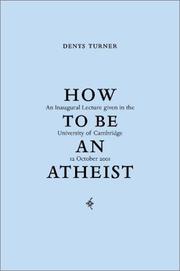Cover of: How to be an atheist: inaugural lecture delivered at the University of Cambridge, 12 October 2001
