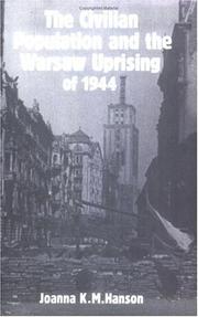 The civilian population and the Warsaw uprising of 1944 by Joanna K. M. Hanson