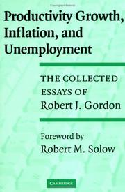 Productivity growth, inflation, and unemployment : the collected essays of Robert J. Gordon