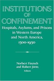 Cover of: Institutions of Confinement: Hospitals, Asylums, and Prisons in Western Europe and North America, 15001950 (Publications of the German Historical Institute)