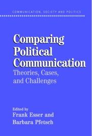 Cover of: Comparing Political Communication: Theories, Cases, and Challenges (Communication, Society and Politics)