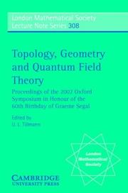 Topology, geometry and quantum field theory : proceedings of the 2002 Oxford Symposium in Honour of the 60th birthday of G.B. Segal