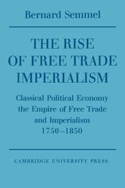 The rise of free trade imperialism : classical political economy, the empire of free trade and imperialism, 1750-1850