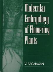 Molecular embryology of flowering plants by Raghavan, V.