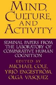 Mind, culture, and activity : seminal papers from the Laboratory of Comparative Human Cognition