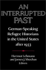 Cover of: An Interrupted Past: German-Speaking Refugee Historians in the United States after 1933 (Publications of the German Historical Institute)