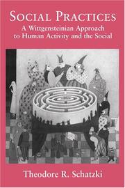 Cover of: Social practices: a Wittgensteinian approach to human activity and the social