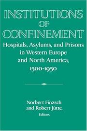 Institutions of confinement : hospitals, asylums, and prisons in Western Europe and North America, 1500-1950