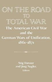 On the road to total war : the American Civil War and the German Wars of Unification, 1861-1871