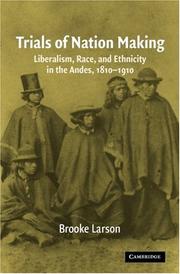 Trials of nation making : liberalism, race, and ethnicity in the Andes, 1810-1910