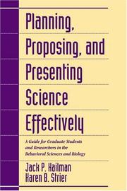Cover of: Planning, proposing, and presenting science effectively: a guide for graduate students and researchers in the behavioral sciences and biology