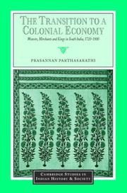 The transition to a colonial economy : weavers, merchants and kings in South India, 1720-1800