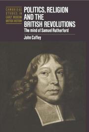 Politics, religion and the British revolutions : the mind of Samuel Rutherford