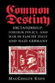 Cover of: Common destiny: dictatorship, foreign policy, and war in Fascist Italy and Nazi Germany