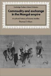 Cover of: Commodity and exchange in the Mongol Empire: a cultural history of Islamic textiles