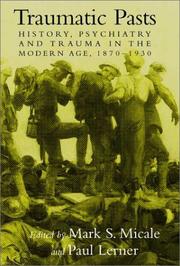 Traumatic pasts : history, psychiatry, and trauma in the modern age, 1870-1930