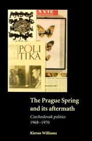 The Prague spring and its aftermath : Czechoslovak politics, 1968-1970