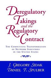Cover of: Deregulatory takings and the regulatory contract: the competitive transformation of network industries in the United States